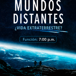 7:00 p.m. - Función especial: Mundos Distantes ¿Vida Extraterrestre?